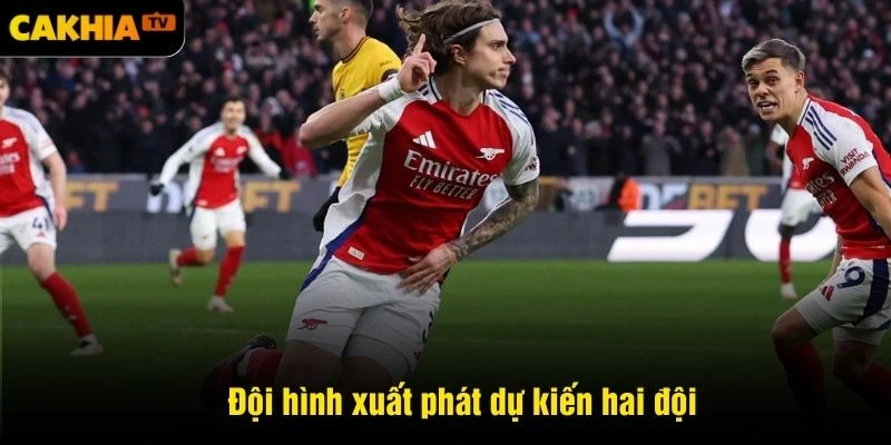 Đội hình xuất phát dự kiến hai đội