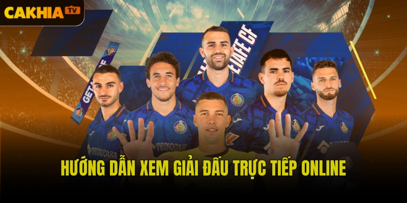 Hướng dẫn xem giải đấu trực tiếp online