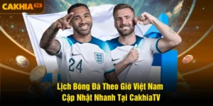 Lịch Bóng Đá Theo Giờ Việt Nam: Cập Nhật Nhanh Tại CakhiaTV