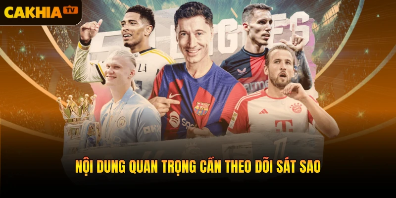 Nội dung quan trọng cần theo dõi sát sao