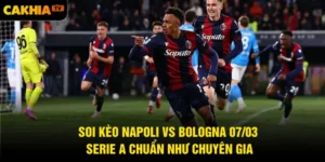 Soi Kèo Napoli Vs Bologna 07/03 Serie A Chuẩn Như Chuyên Gia
