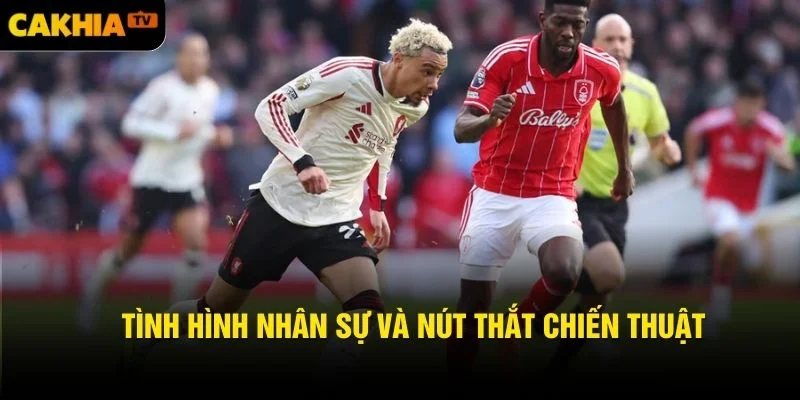 Tình hình nhân sự và nút thắt chiến thuật