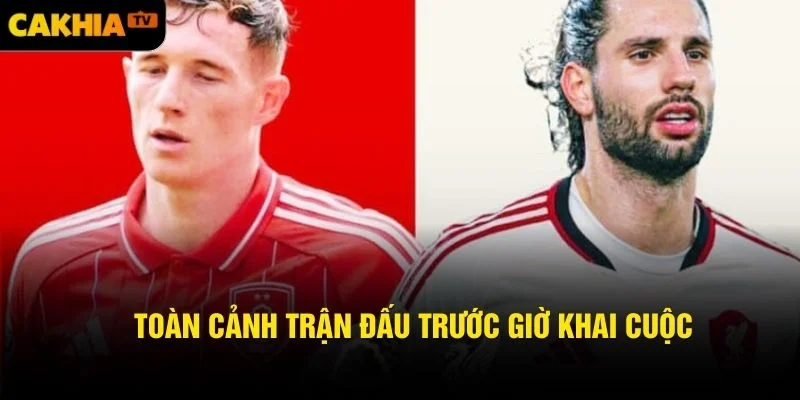 Toàn cảnh trận đấu trước giờ khai cuộc