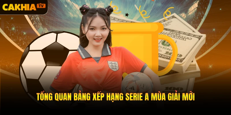 Tổng quan bảng xếp hạng Serie A mùa giải mới
